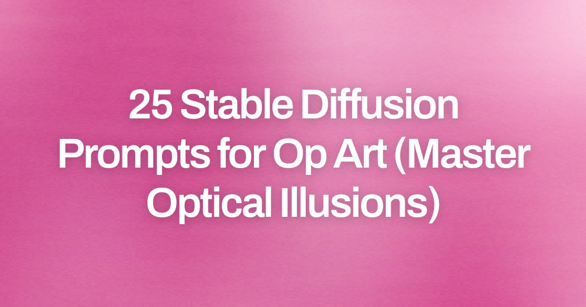 Cover image for 25 Stable Diffusion Prompts for Op Art (Master Optical Illusions)