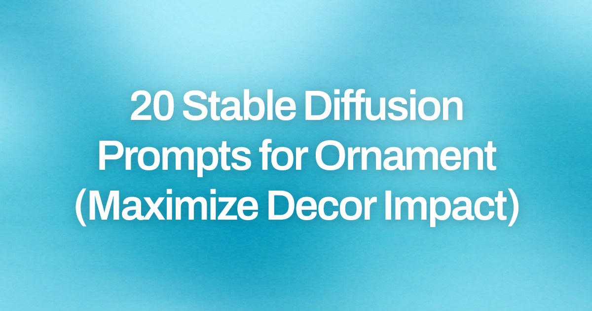 Cover image for 20 Stable Diffusion Prompts for Ornament (Maximize Decor Impact)