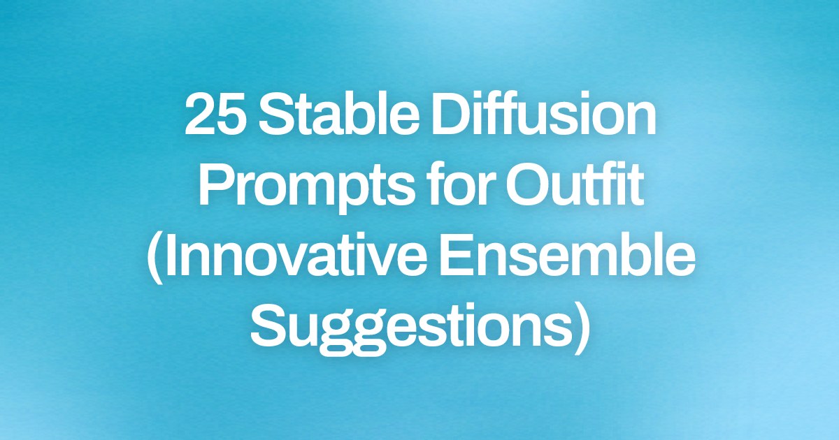 Cover image for 25 Stable Diffusion Prompts for Outfit (Innovative Ensemble Suggestions)