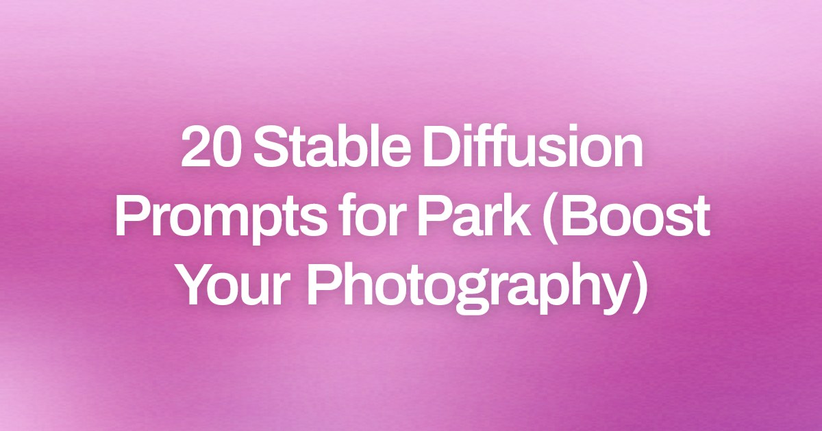 Cover image for 20 Stable Diffusion Prompts for Park (Boost Your Photography)