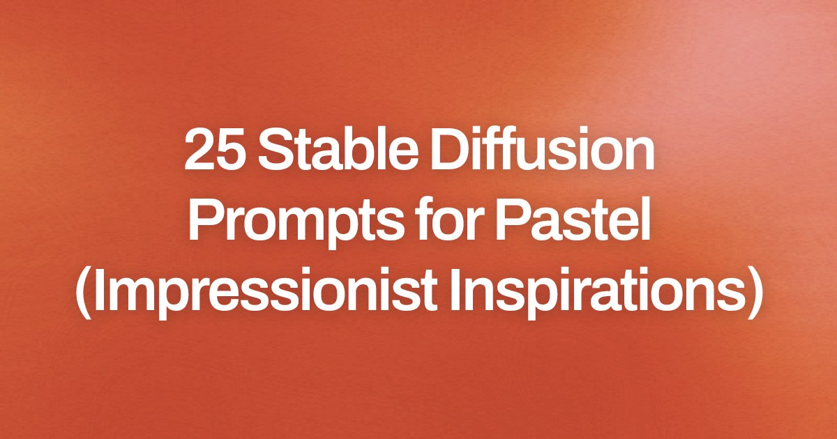 Cover image for 25 Stable Diffusion Prompts for Pastel (Impressionist Inspirations)