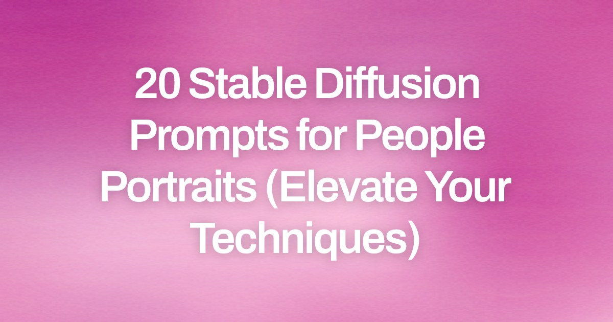 Cover image for 20 Stable Diffusion Prompts for People Portraits (Elevate Your Techniques)