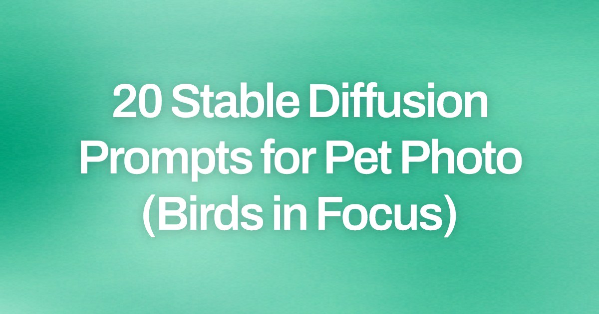 Cover image for 20 Stable Diffusion Prompts for Pet Photo (Birds in Focus)