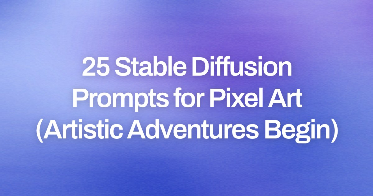 Cover image for 25 Stable Diffusion Prompts for Pixel Art (Artistic Adventures Begin)