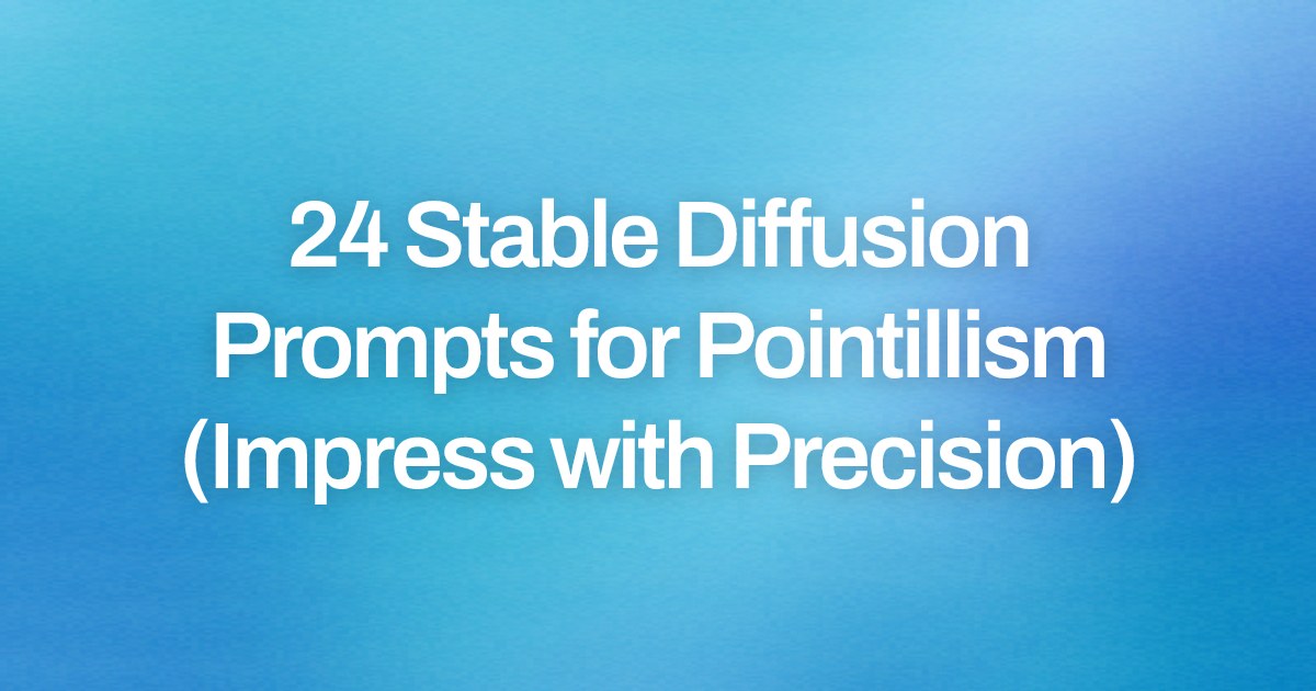 Cover image for 24 Stable Diffusion Prompts for Pointillism (Impress with Precision)