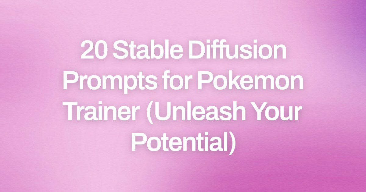 Cover image for 20 Stable Diffusion Prompts for Pokemon Trainer (Unleash Your Potential)