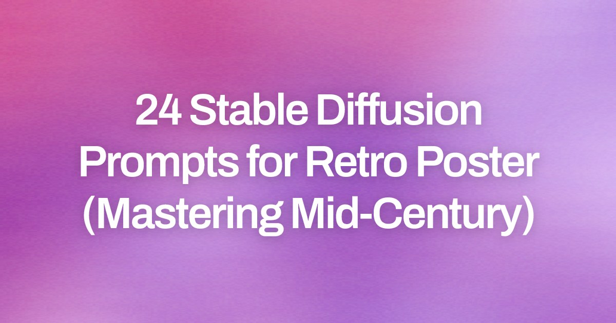 Cover image for 24 Stable Diffusion Prompts for Retro Poster (Mastering Mid-Century)