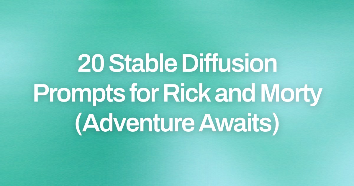 Cover image for 20 Stable Diffusion Prompts for Rick and Morty (Adventure Awaits)