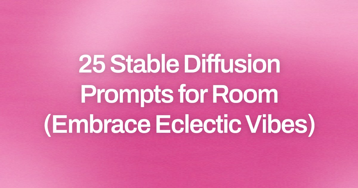 Cover image for 25 Stable Diffusion Prompts for Room (Embrace Eclectic Vibes)