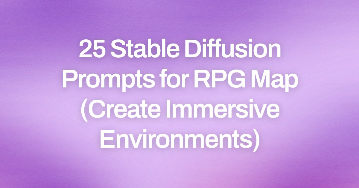 Cover image for 25 Stable Diffusion Prompts for RPG Map (Create Immersive Environments)