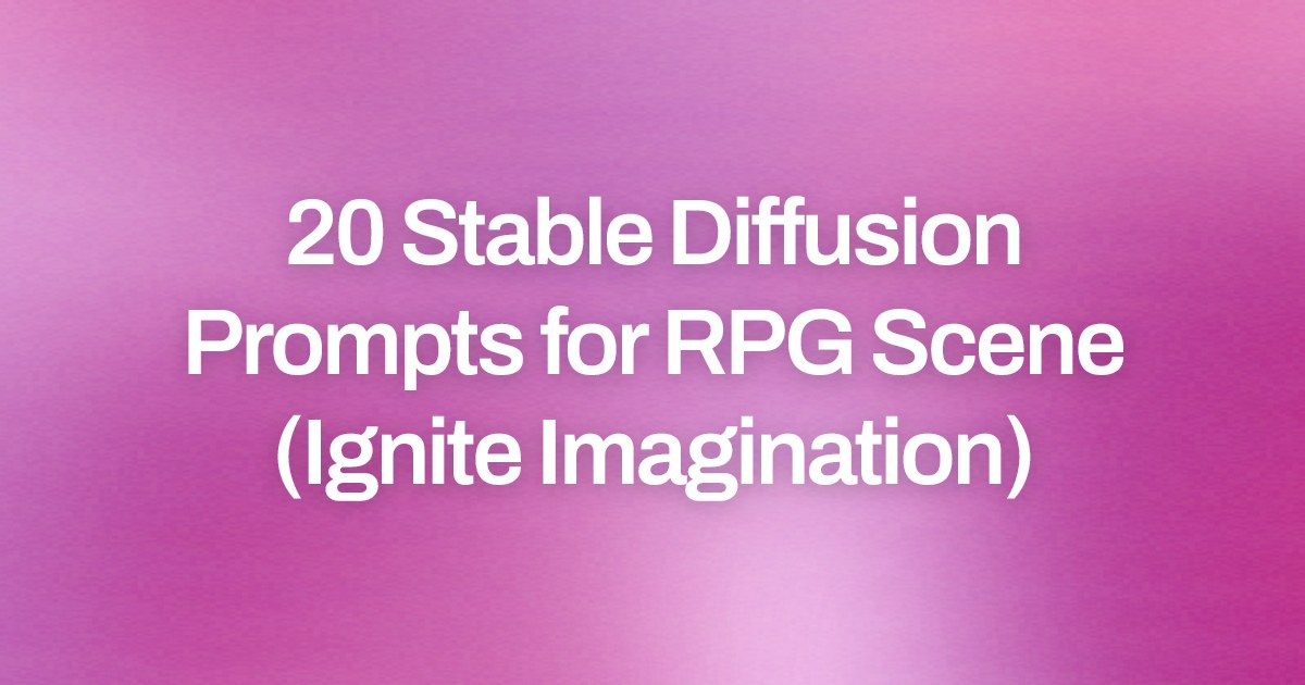 Cover image for 20 Stable Diffusion Prompts for RPG Scene (Ignite Imagination)