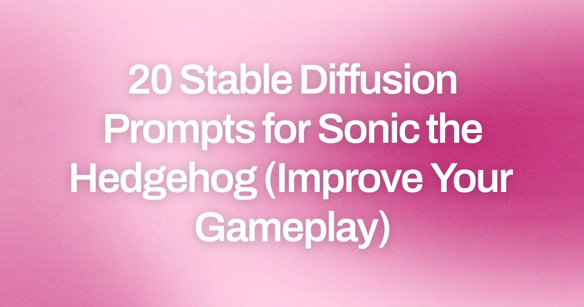 Cover image for 20 Stable Diffusion Prompts for Sonic the Hedgehog (Improve Your Gameplay)