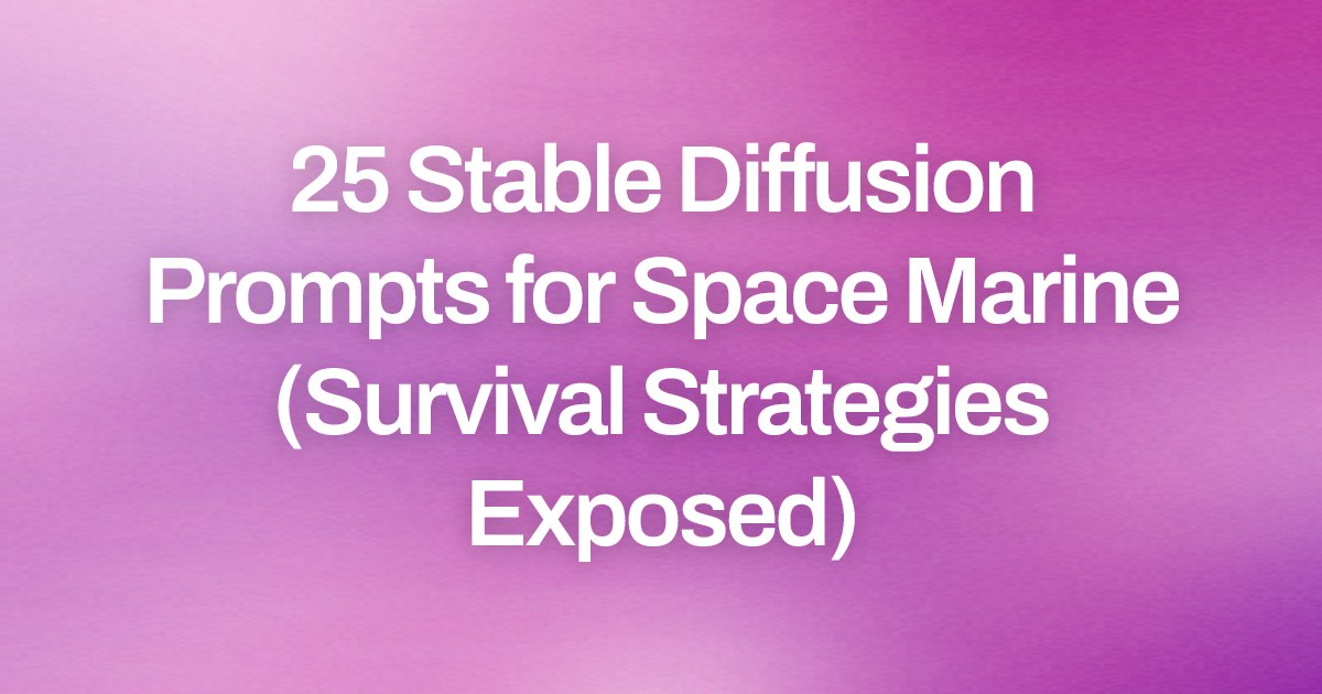Cover image for 25 Stable Diffusion Prompts for Space Marine (Survival Strategies Exposed)