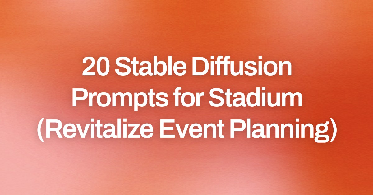 Cover image for 20 Stable Diffusion Prompts for Stadium (Revitalize Event Planning)