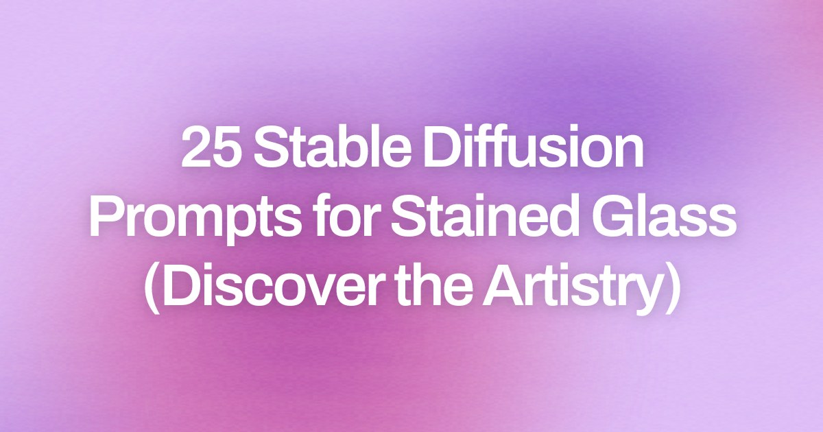 Cover image for 25 Stable Diffusion Prompts for Stained Glass (Discover the Artistry)