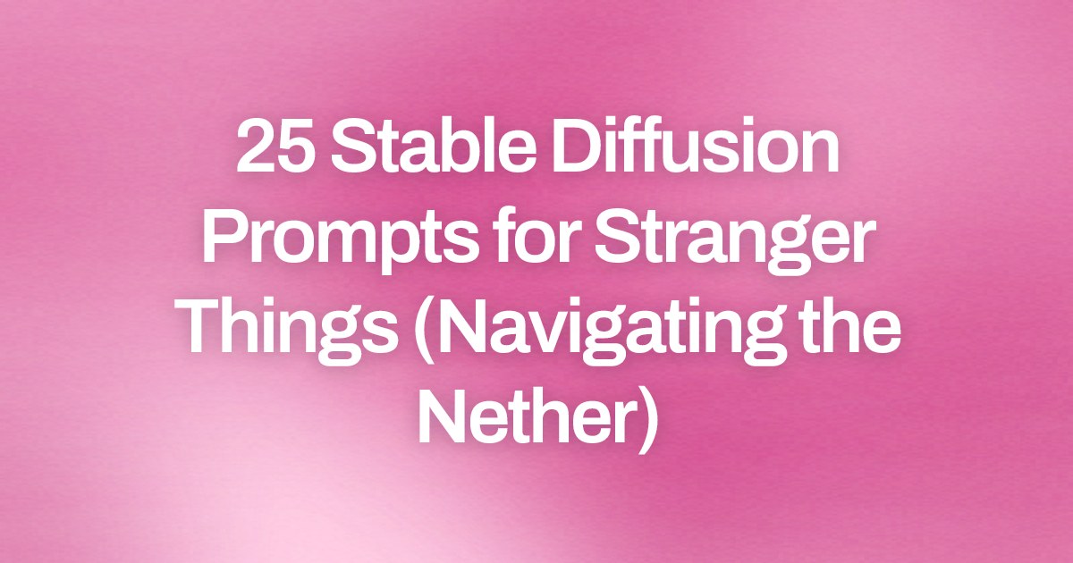 Cover image for 25 Stable Diffusion Prompts for Stranger Things (Navigating the Nether)