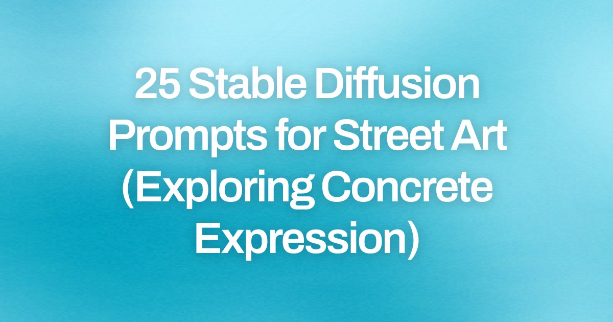 Cover image for 25 Stable Diffusion Prompts for Street Art (Exploring Concrete Expression)