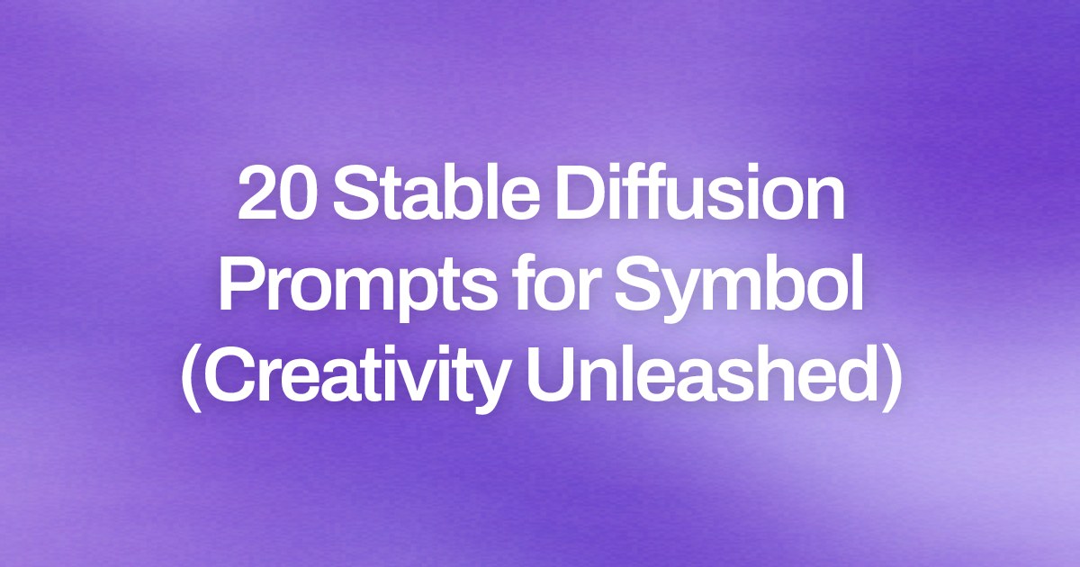Cover image for 20 Stable Diffusion Prompts for Symbol (Creativity Unleashed)