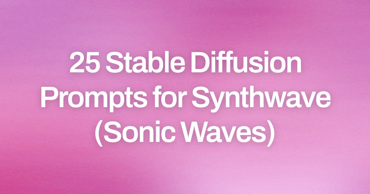 Cover image for 25 Stable Diffusion Prompts for Synthwave (Sonic Waves)
