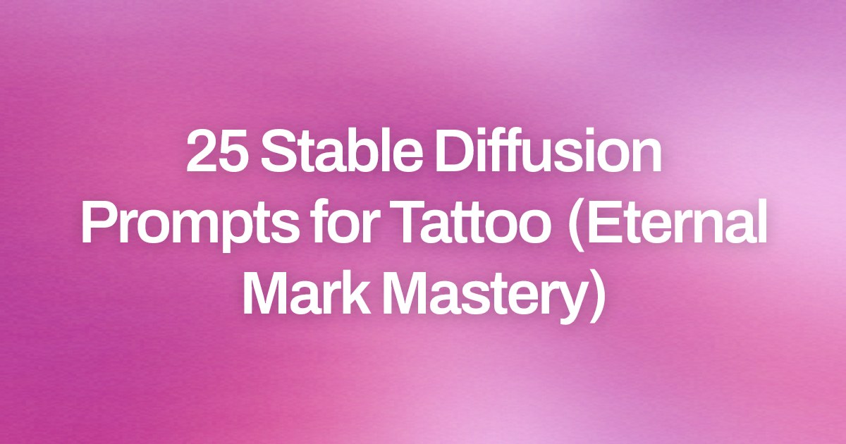 Cover image for 25 Stable Diffusion Prompts for Tattoo (Eternal Mark Mastery)