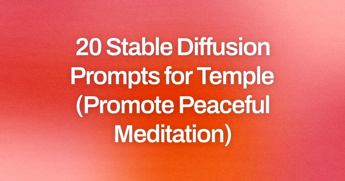 Cover image for 20 Stable Diffusion Prompts for Temple (Promote Peaceful Meditation)
