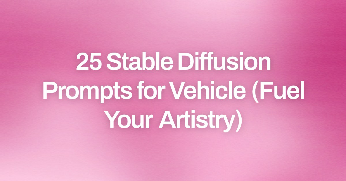 Cover image for 25 Stable Diffusion Prompts for Vehicle (Fuel Your Artistry)