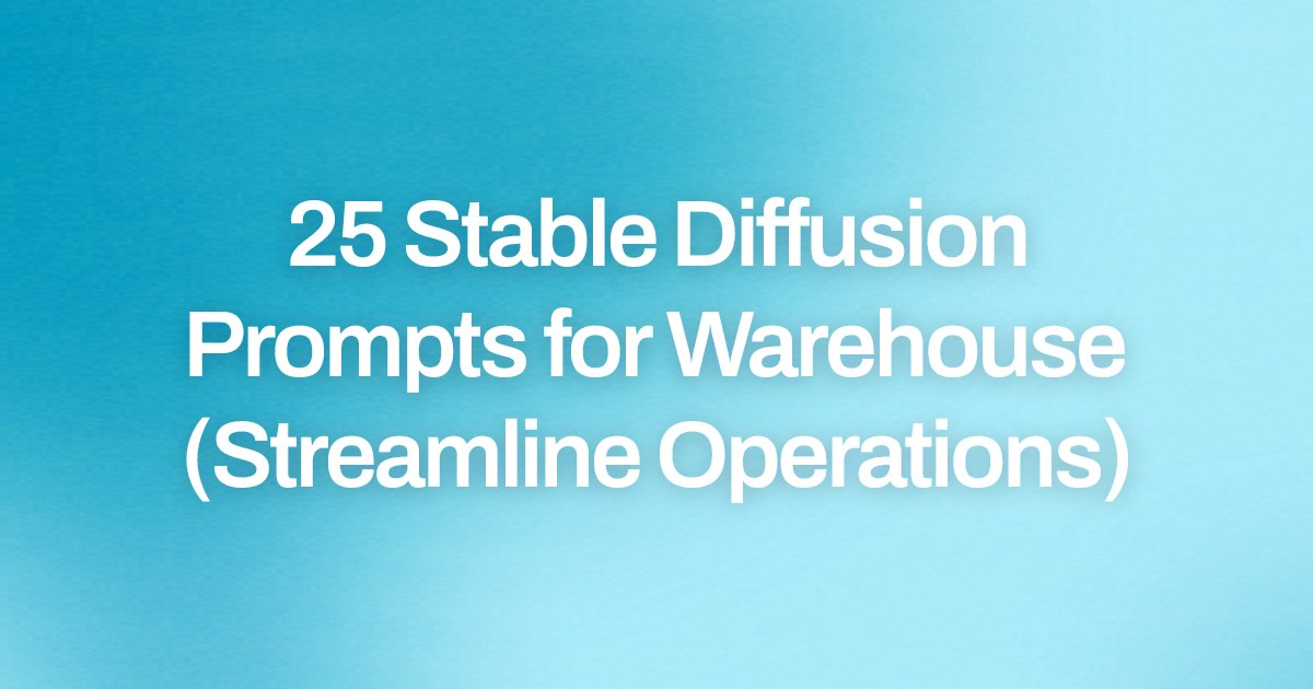 Cover image for 25 Stable Diffusion Prompts for Warehouse (Streamline Operations)