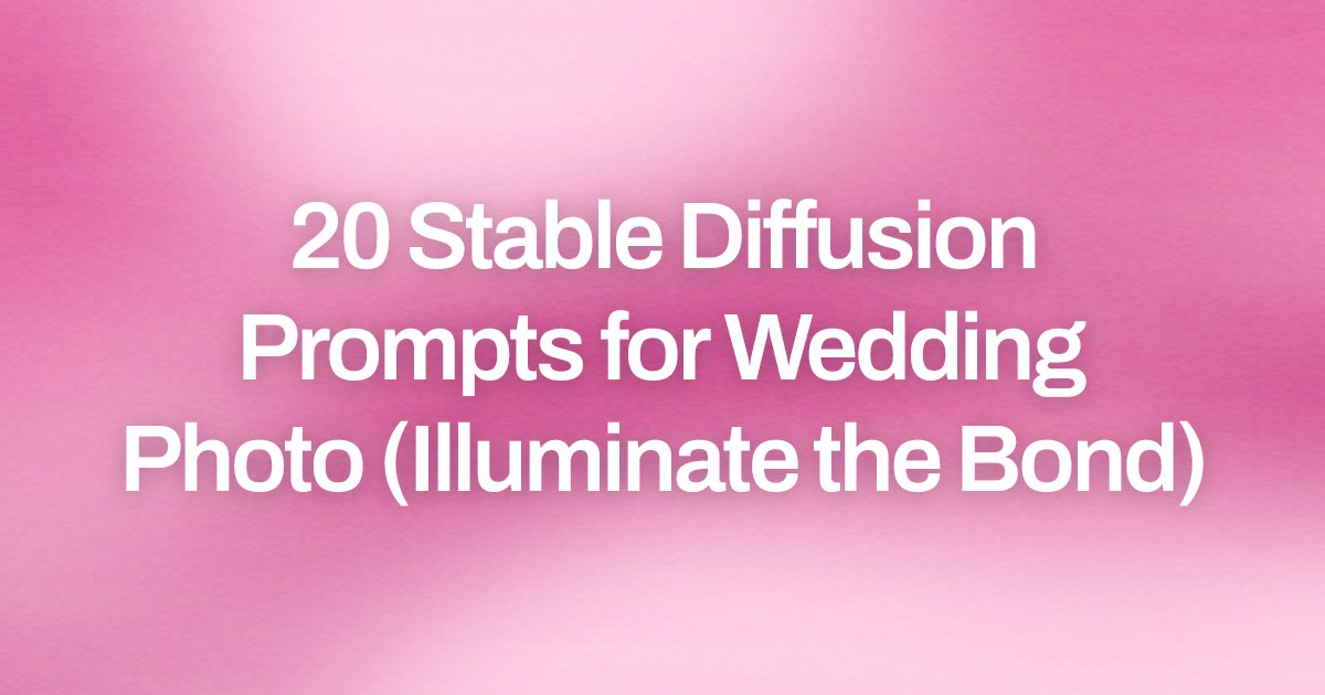 Cover image for 20 Stable Diffusion Prompts for Wedding Photo (Illuminate the Bond)