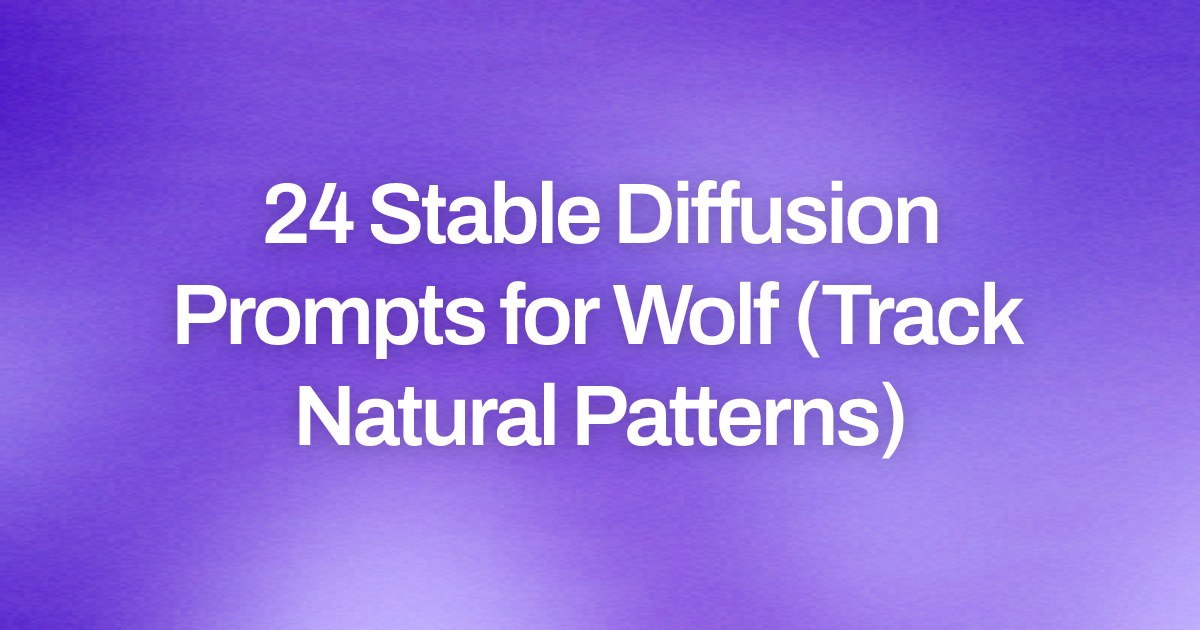 Cover image for 24 Stable Diffusion Prompts for Wolf (Track Natural Patterns)