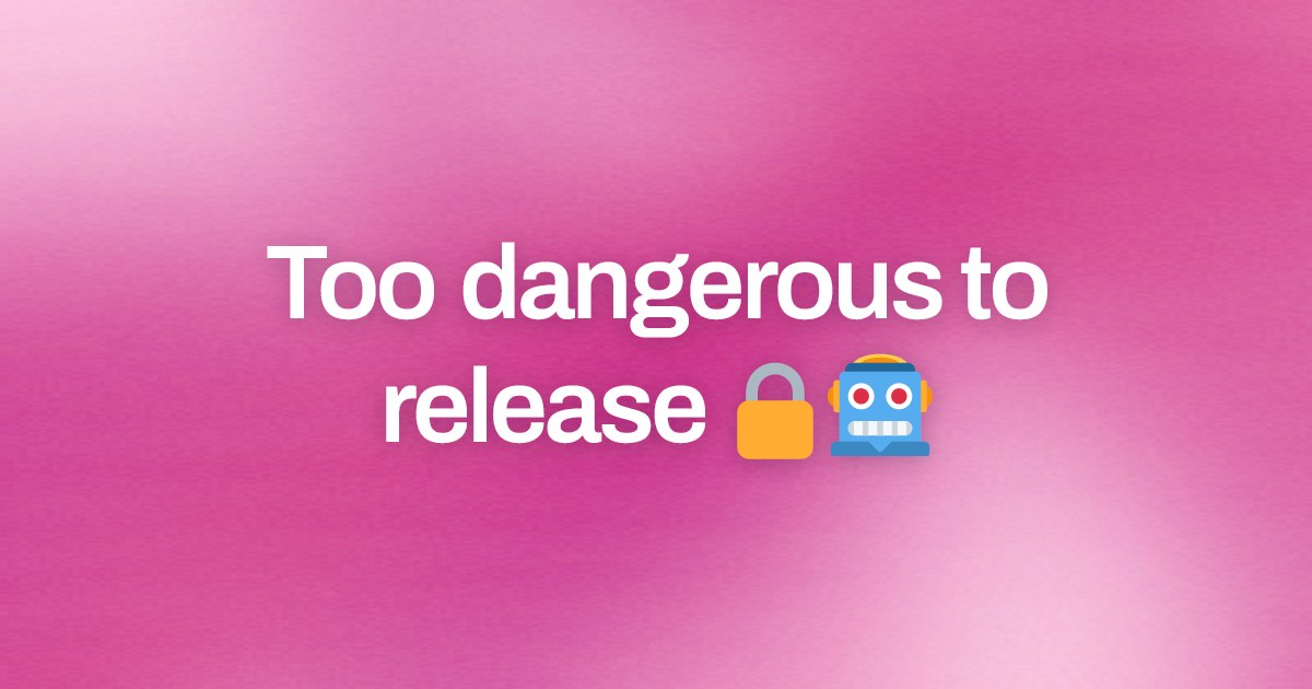 Cover image for Too dangerous to release 🔒🤖