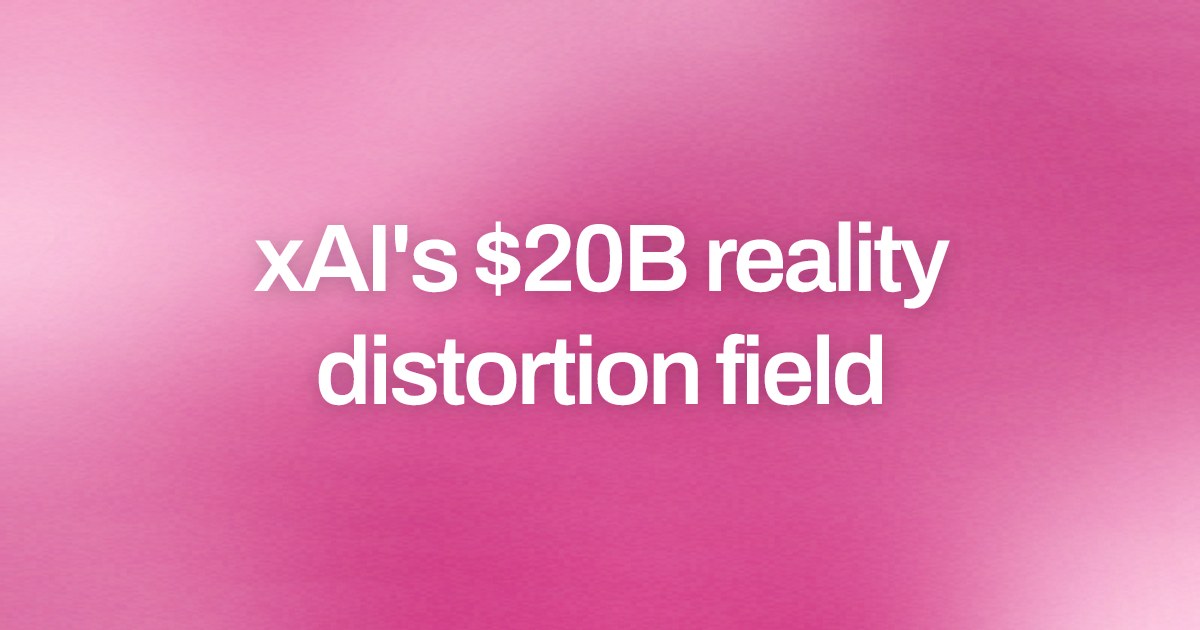 Cover image for xAI's $20B reality distortion field