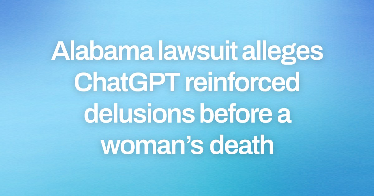Alabama lawsuit alleges ChatGPT reinforced delusions before a woman’s death