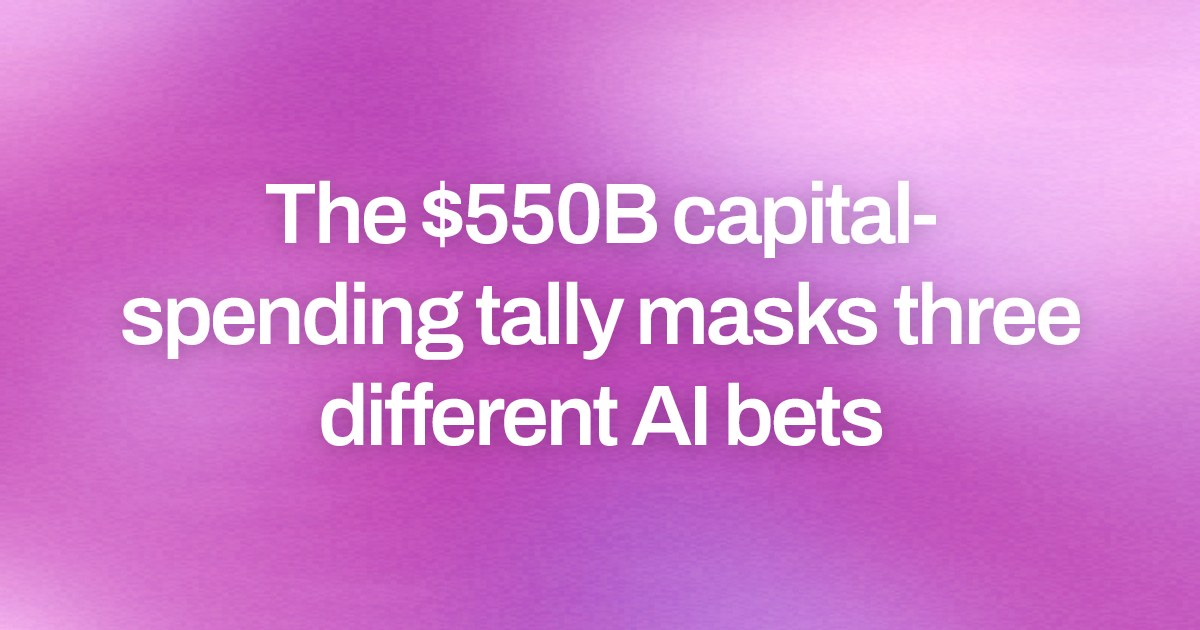 The $550B capital-spending tally masks three different AI bets