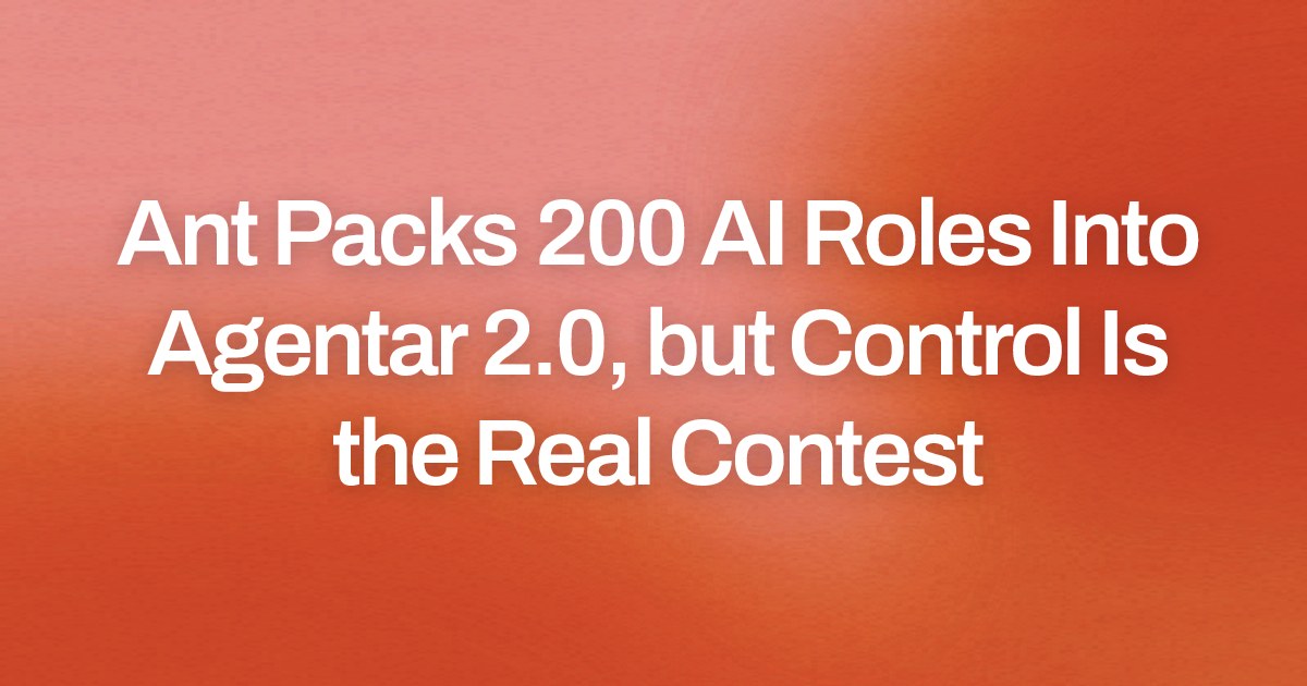 Ant Packs 200 AI Roles Into Agentar 2.0, but Control Is the Real Contest