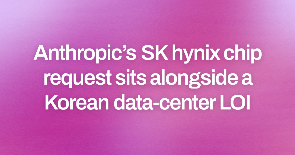 Anthropic’s SK hynix chip request sits alongside a Korean data-center LOI