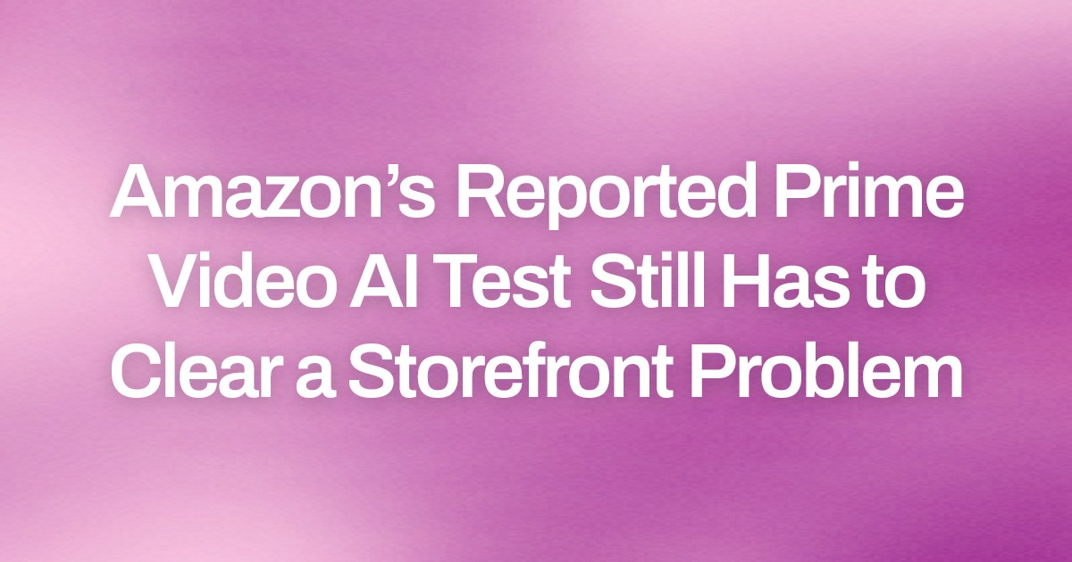 Amazon’s Reported Prime Video AI Test Still Has to Clear a Storefront Problem
