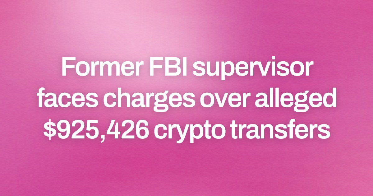 Former FBI supervisor faces charges over alleged $925,426 crypto transfers
