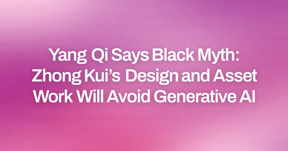 Yang Qi Says Black Myth: Zhong Kui’s Design and Asset Work Will Avoid Generative AI