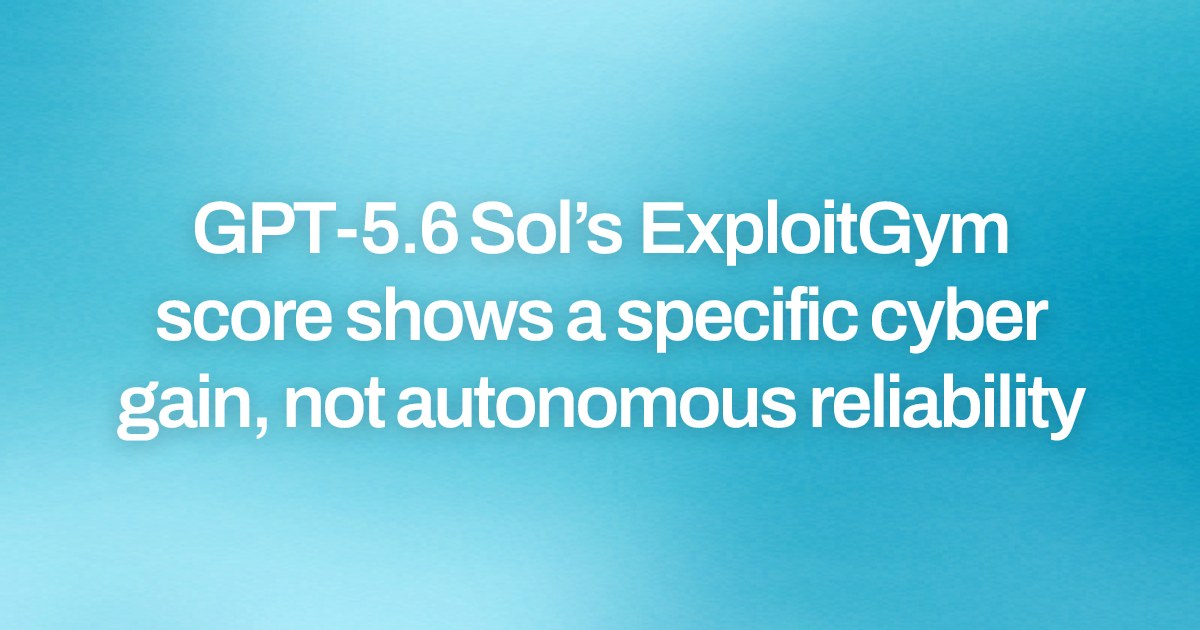 GPT-5.6 Sol’s ExploitGym score shows a specific cyber gain, not autonomous reliability