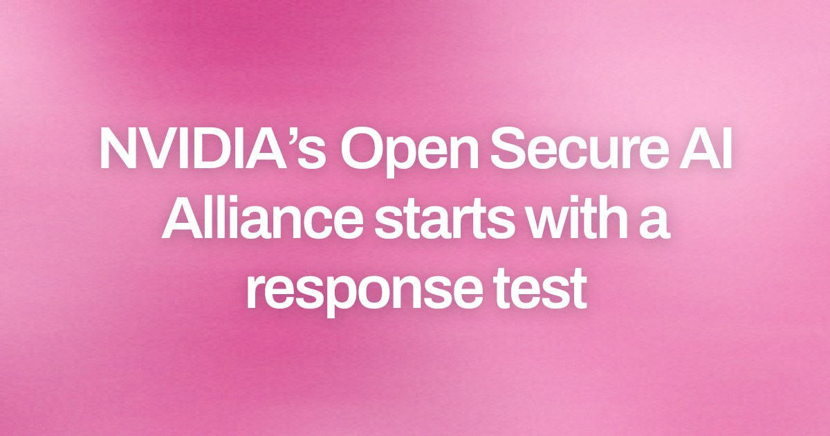 NVIDIA’s Open Secure AI Alliance starts with a response test
