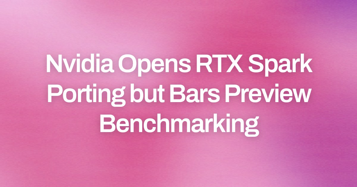 Nvidia Opens RTX Spark Porting but Bars Preview Benchmarking