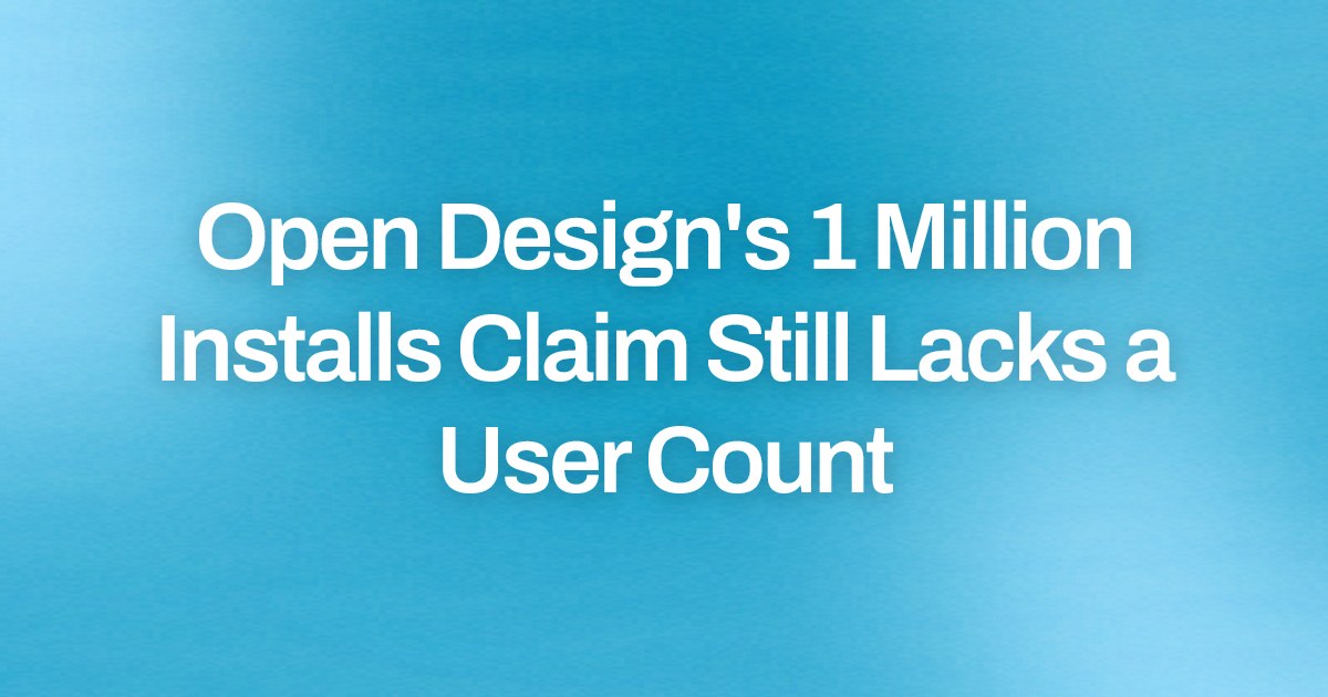 Open Design's 1 Million Installs Claim Still Lacks a User Count