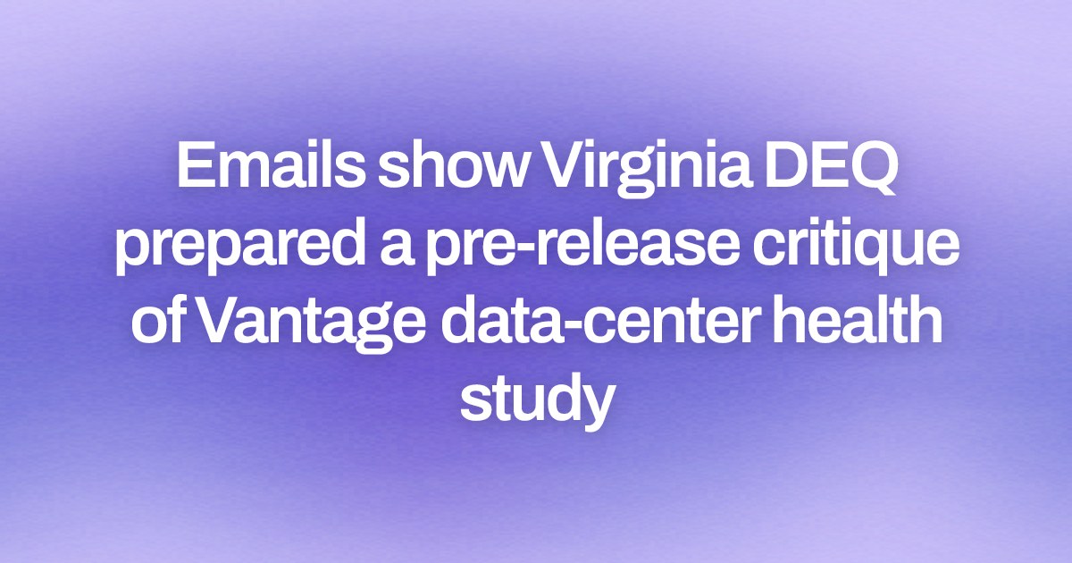 Emails show Virginia DEQ prepared a pre-release critique of Vantage data-center health study