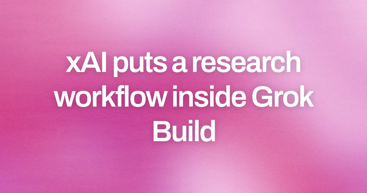 xAI puts a research workflow inside Grok Build