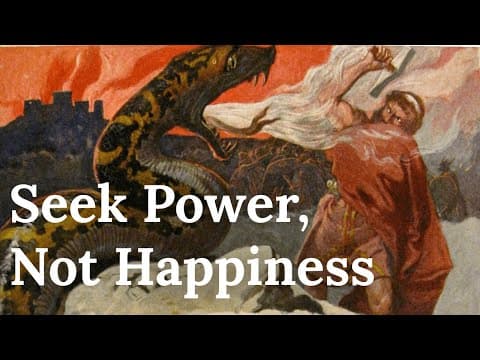 Why You Should Seek Power, Not Happiness: Nietzsche's Guide to Greatness