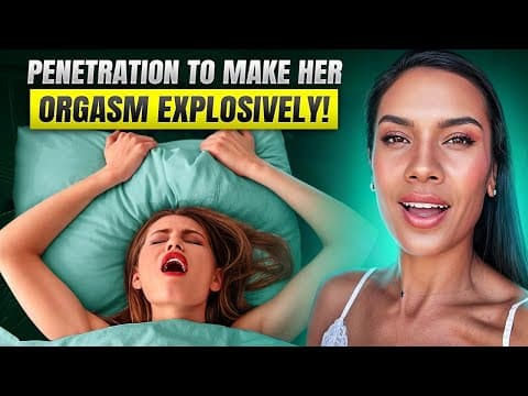 Mastering the Art of Penetration: Techniques for Explosive Orgasms