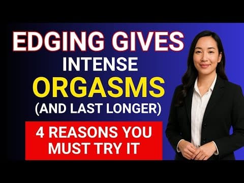 Understanding Edging: Benefits, Risks, and Techniques for Enhanced Sexual Health