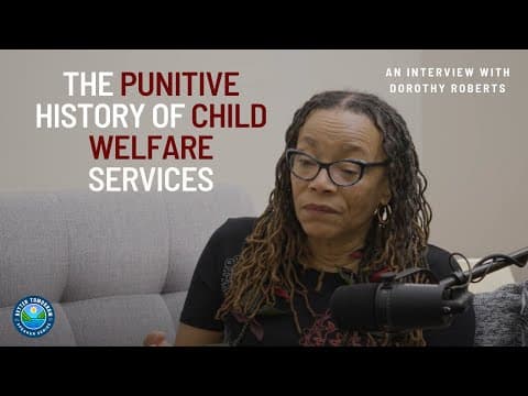 Dorothy Roberts: The Punitive History of Child Welfare Services