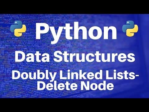 Mastering Doubly Linked Lists in Python: A Guide to Deleting Nodes
