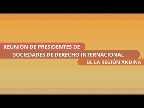 Reunión de Presidentes de Sociedades de Derecho Internacional de la Región Andina